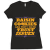 raisin cookies are why i have trust issues Ladies Fitted T-Shirt