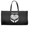 heart of a teacher. if you think my hands are full, you should see my Weekender Totes