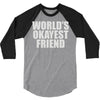 world's okayest friend 3/4 Sleeve Shirt