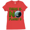 there is no planet  b earth day Ladies Fitted T-Shirt