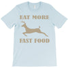 eat more fast food T-Shirt