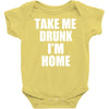 take me drunk i'm home Baby Onesie