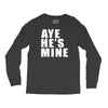 aye he's mine funny Long Sleeve Shirts