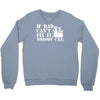 if dad can't fix it nobody can Crewneck Sweatshirt