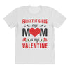 Forget it Girls My Mom Is My Valentine All Over Women's T-shirt