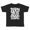 born to be awesome Toddler T-shirt