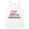 Move Over Boys Let This Girl Show You How To Be A Firefighter Tank Top