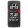 i'm your father's day gift mom says you're welcome, Samsung Galaxy S7 Edge