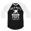 This Is What A Bad Ass Pops Looks Like 3/4 Sleeve Shirt