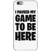 i paused my game to be here iPhone 6/6s Case