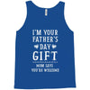 I&rsquo;m Your Father&rsquo;s Day Gift Mom Says You&rsquo;re Welcome Tank Top
