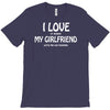 i love my girlfriend T-Shirt