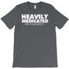 heavily medicated for your safety T-Shirt