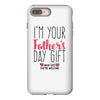 I'm Your Father's Day Gift Mom Says You're Welcome iPhone 8 Plus