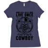You Only Live Once It as a Cowboy Ladies Fitted T-Shirt