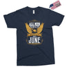 All Men Are Created Equal But Only The Best Are Born In June Exclusive T-shirt