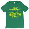 i went outside once T-Shirt