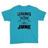 Legends Are Born In June Youth Tee