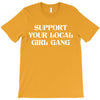 Support Your Local Girl Gang T-Shirt