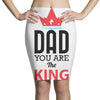 dad you are the king Pencil Skirts