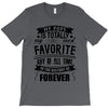 My Pops Is Totally My Most Favorite Guy of All Time in the History of T-Shirt