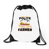I Was Once A Polite Well Mannered Young Lady And The I Became A Farmer Drawstring Bags