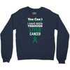 you can't scare or beat me i have been through liver cancer Crewneck Sweatshirt