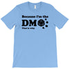 Because Im The Dm That Is Why T-Shirt