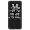 i'm mostly peace, love and light &amp; a little go fuck yourself Samsung Galaxy S8 Plus