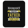 Nobody Is Perfect But If You Are A Father You Are Pretty Damn Close Mousepad
