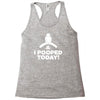 I Pooped Today Racerback Tank