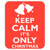 Keep Calm its only christmas Mousepad