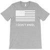 i don't kneel T-Shirt