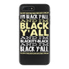 i'm black ya'll iPhone 7 Plus Case