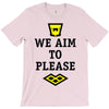 we aim to please T-Shirt