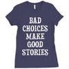 bad choices make good stories Ladies Fitted T-Shirt