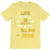 life is better1 T-Shirt