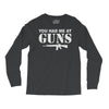 you had me at guns Long Sleeve Shirts
