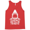 Feed Me And Tell Me I Am Pretty Tank Top