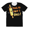 this İs how i roll All Over Women's T-shirt