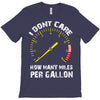 I Don't Care How Many Miles Per Gallon T-Shirt