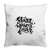start without fear Throw Pillow