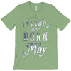 legends are born in may funny T-Shirt