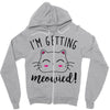 i'm getting meowied Zipper Hoodie