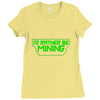 i'd rather be mining t shirt Ladies Fitted T-Shirt