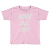 rose' all day Toddler T-shirt