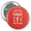 I Don't Need Therapy Just to Do Crocheting Pin-back button