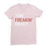 freakin' Ladies Fitted T-Shirt