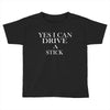 i can drive a stick Toddler T-shirt