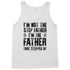 I&rsquo;M not the Step Father I&rsquo;M The Father That STEPPED UP Tank Top
